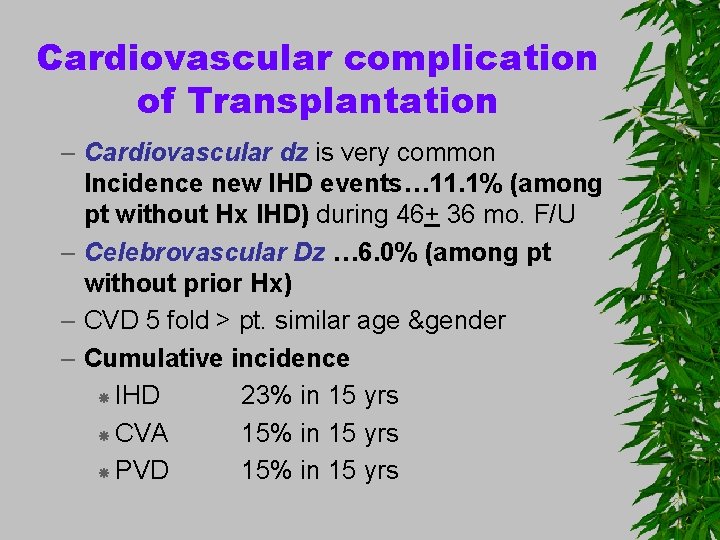 Cardiovascular complication of Transplantation – Cardiovascular dz is very common Incidence new IHD events…