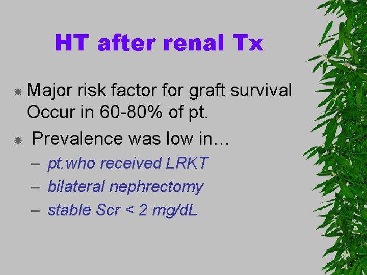 HT after renal Tx Major risk factor for graft survival Occur in 60 -80%