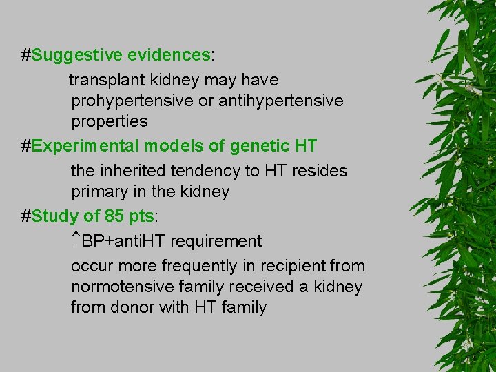 #Suggestive evidences: transplant kidney may have prohypertensive or antihypertensive properties #Experimental models of genetic