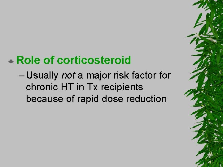  Role of corticosteroid – Usually not a major risk factor for chronic HT