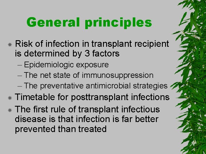 General principles Risk of infection in transplant recipient is determined by 3 factors –