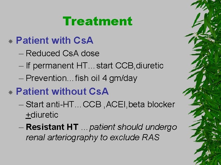 Treatment Patient with Cs. A – Reduced Cs. A dose – If permanent HT…start
