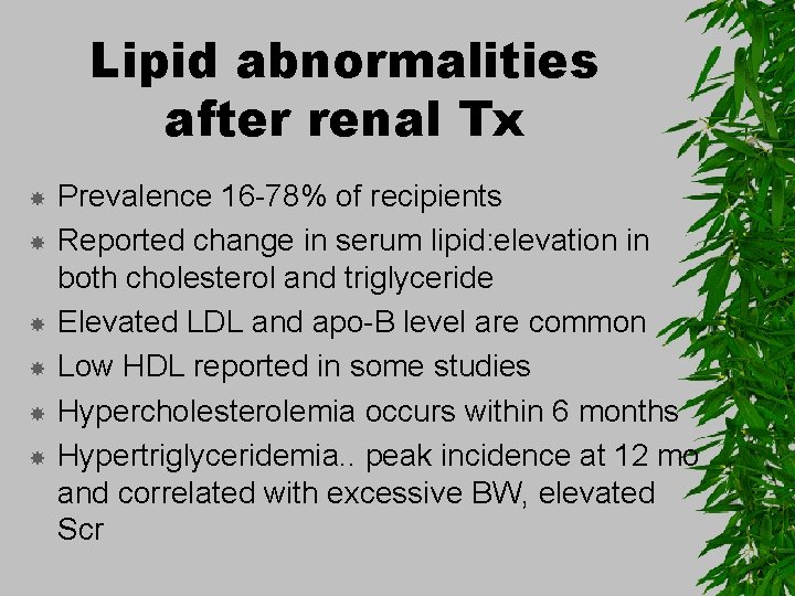 Lipid abnormalities after renal Tx Prevalence 16 -78% of recipients Reported change in serum