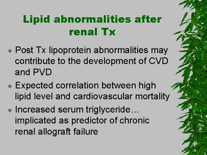 Lipid abnormalities after renal Tx Post Tx lipoprotein abnormalities may contribute to the development