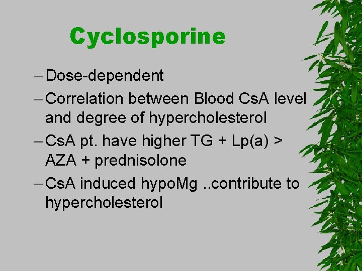 Cyclosporine – Dose-dependent – Correlation between Blood Cs. A level and degree of hypercholesterol