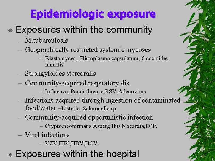 Epidemiologic exposure Exposures within the community – M. tuberculosis – Geographically restricted systemic mycoses