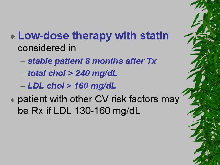  Low-dose therapy with statin considered in – stable patient 8 months after Tx