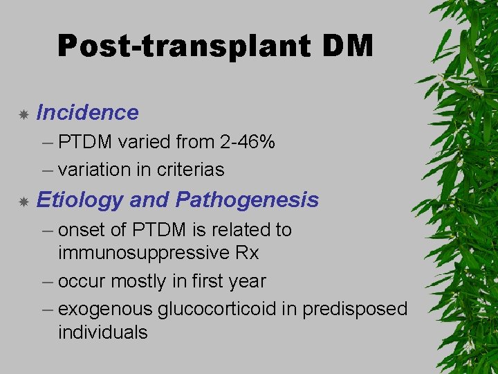 Post-transplant DM Incidence – PTDM varied from 2 -46% – variation in criterias Etiology