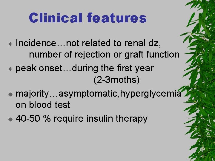 Clinical features Incidence…not related to renal dz, number of rejection or graft function peak