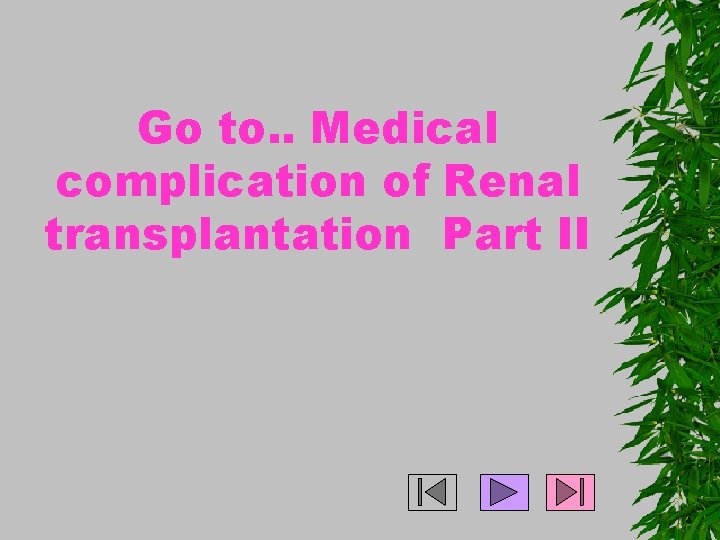 Go to. . Medical complication of Renal transplantation Part II 