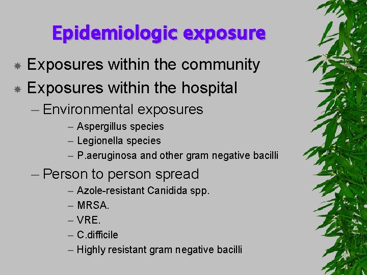 Epidemiologic exposure Exposures within the community Exposures within the hospital – Environmental exposures –