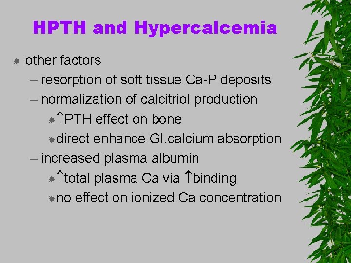 HPTH and Hypercalcemia other factors – resorption of soft tissue Ca-P deposits – normalization