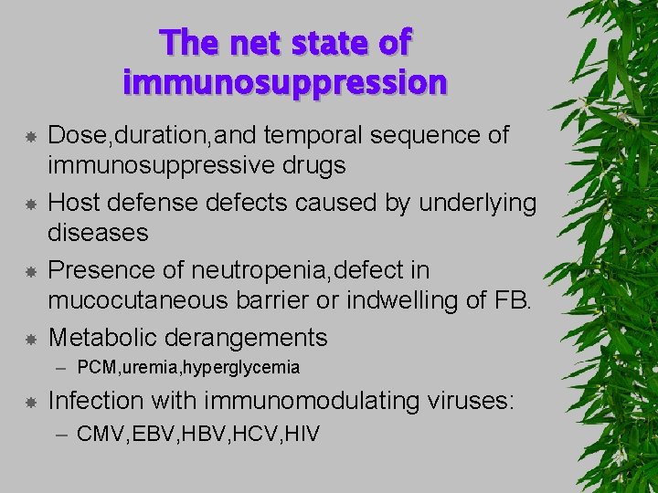 The net state of immunosuppression Dose, duration, and temporal sequence of immunosuppressive drugs Host