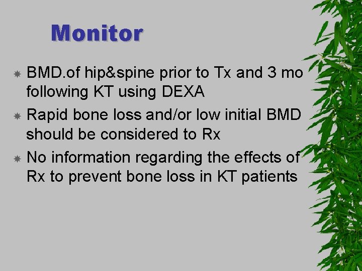 Monitor BMD. of hip&spine prior to Tx and 3 mo following KT using DEXA