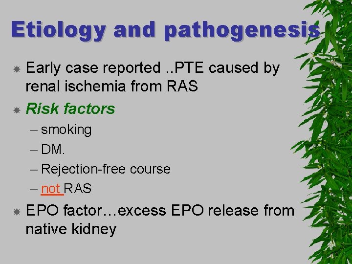 Etiology and pathogenesis Early case reported. . PTE caused by renal ischemia from RAS