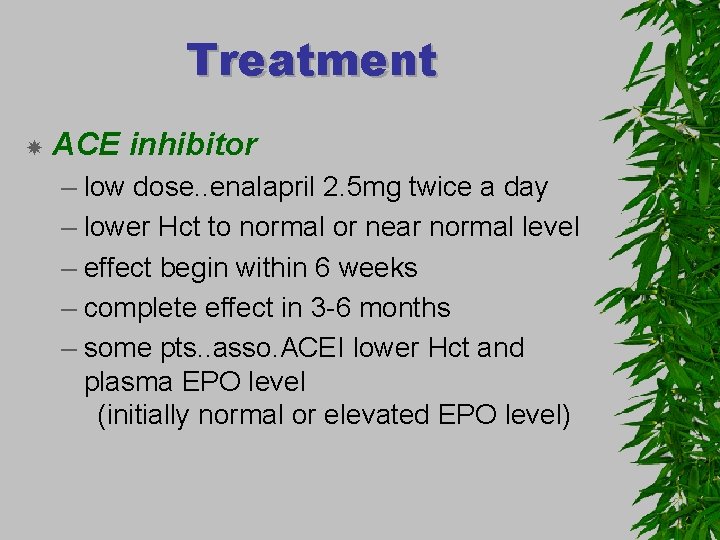 Treatment ACE inhibitor – low dose. . enalapril 2. 5 mg twice a day