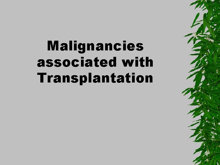 Malignancies associated with Transplantation 