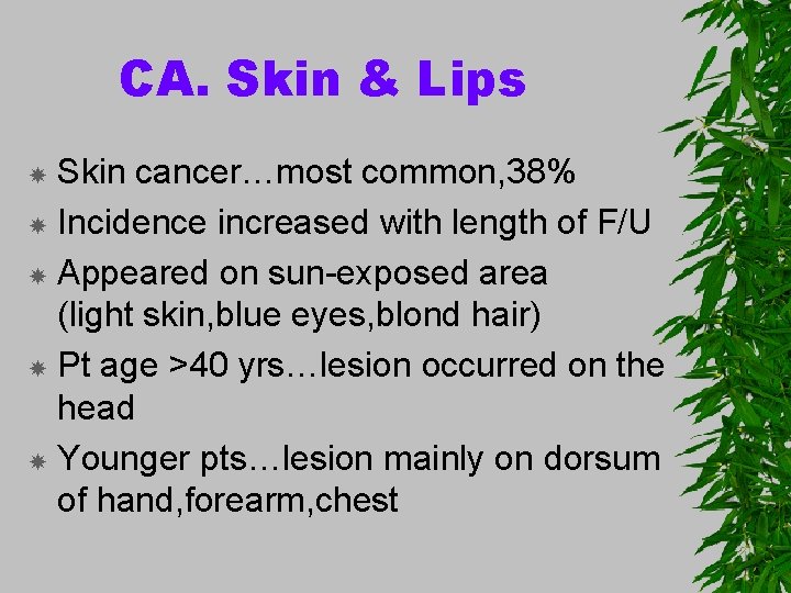CA. Skin & Lips Skin cancer…most common, 38% Incidence increased with length of F/U