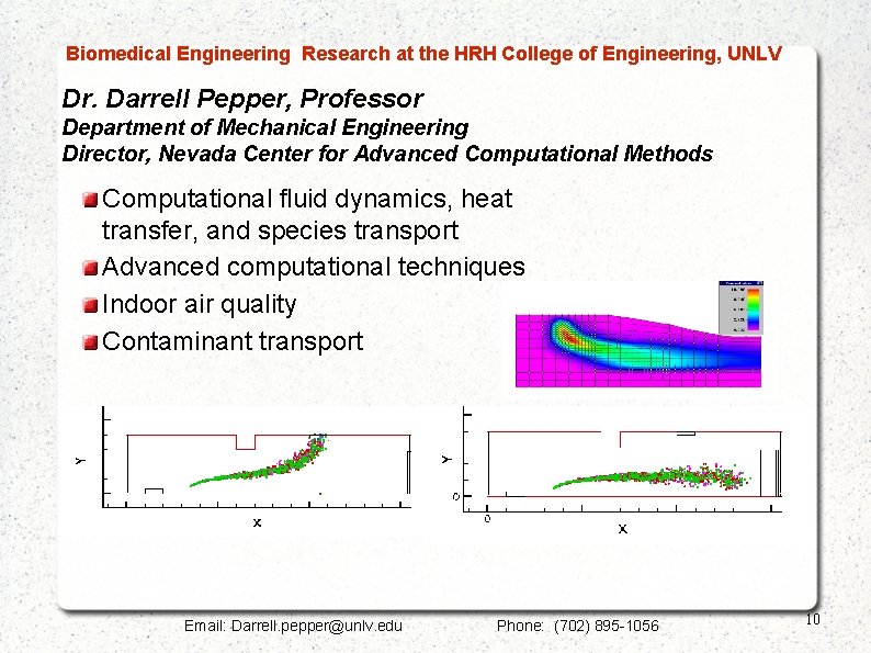  Biomedical Engineering Research at the HRH College of Engineering, UNLV Dr. Darrell Pepper,