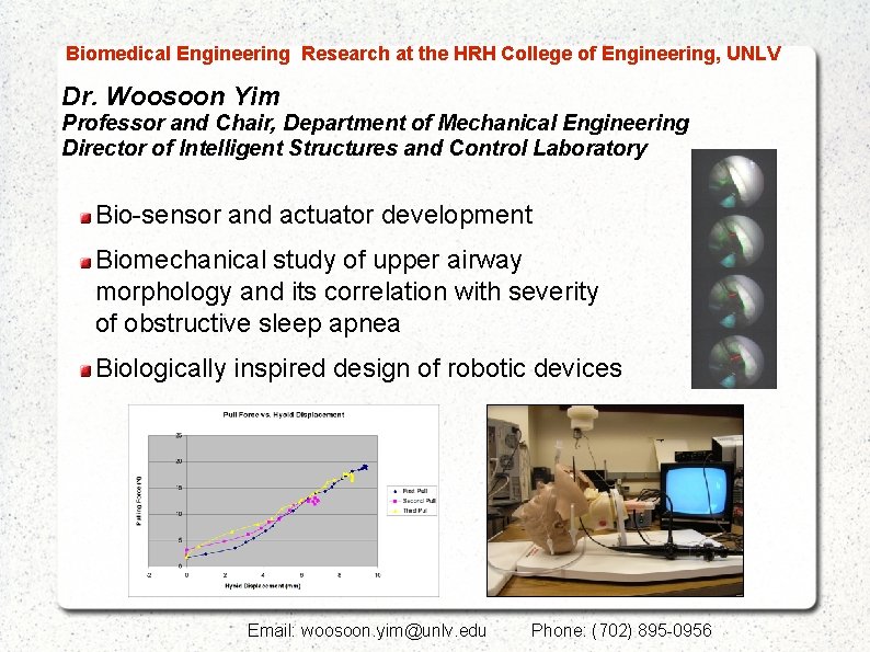  Biomedical Engineering Research at the HRH College of Engineering, UNLV Dr. Woosoon Yim