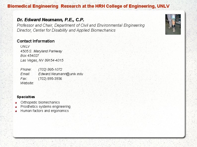  Biomedical Engineering Research at the HRH College of Engineering, UNLV Dr. Edward Neumann,