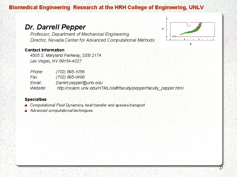  Biomedical Engineering Research at the HRH College of Engineering, UNLV Dr. Darrell Pepper