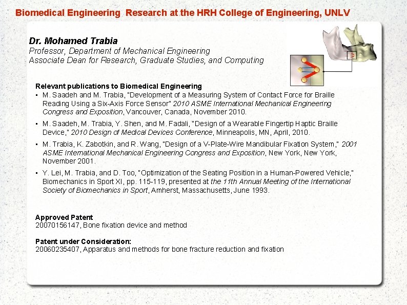  Biomedical Engineering Research at the HRH College of Engineering, UNLV Dr. Mohamed Trabia