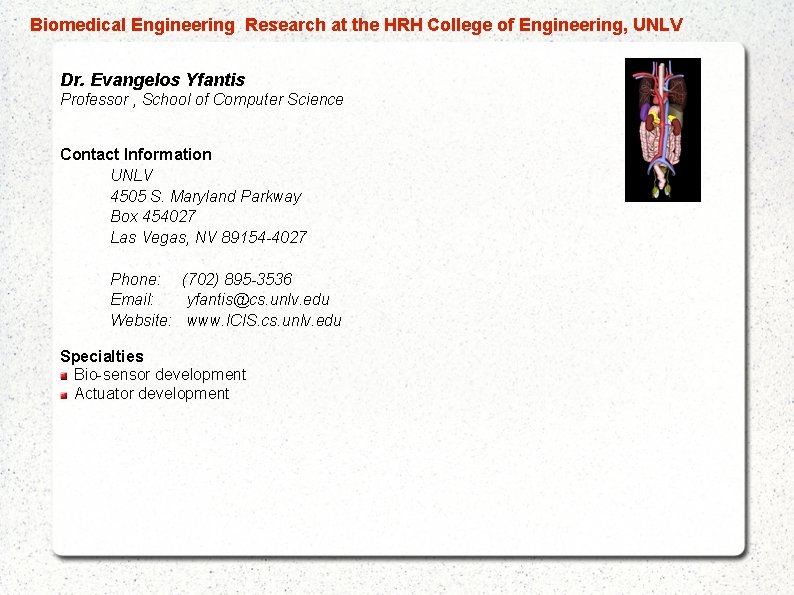  Biomedical Engineering Research at the HRH College of Engineering, UNLV Dr. Evangelos Yfantis