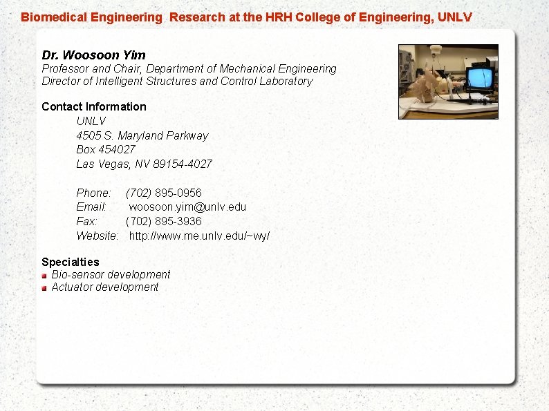  Biomedical Engineering Research at the HRH College of Engineering, UNLV Dr. Woosoon Yim