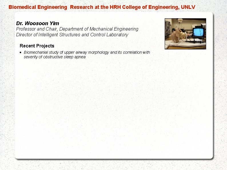  Biomedical Engineering Research at the HRH College of Engineering, UNLV Dr. Woosoon Yim