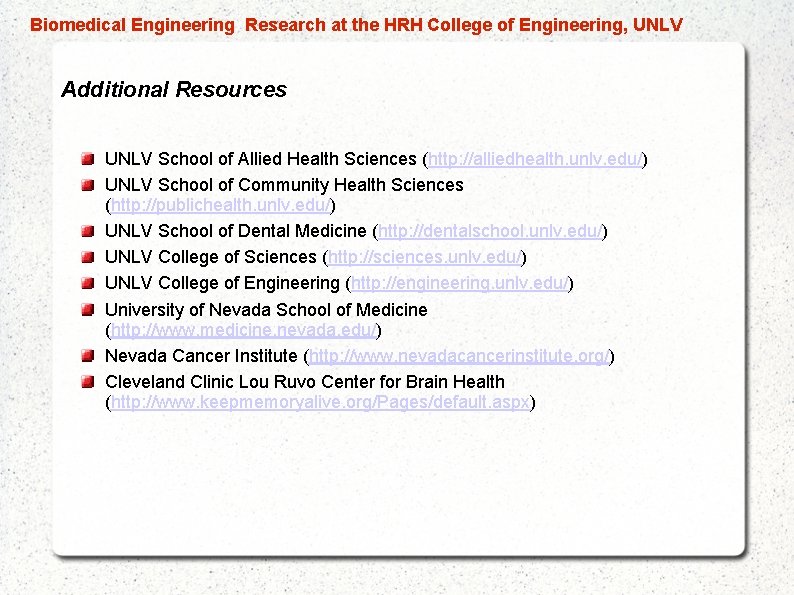  Biomedical Engineering Research at the HRH College of Engineering, UNLV Additional Resources UNLV