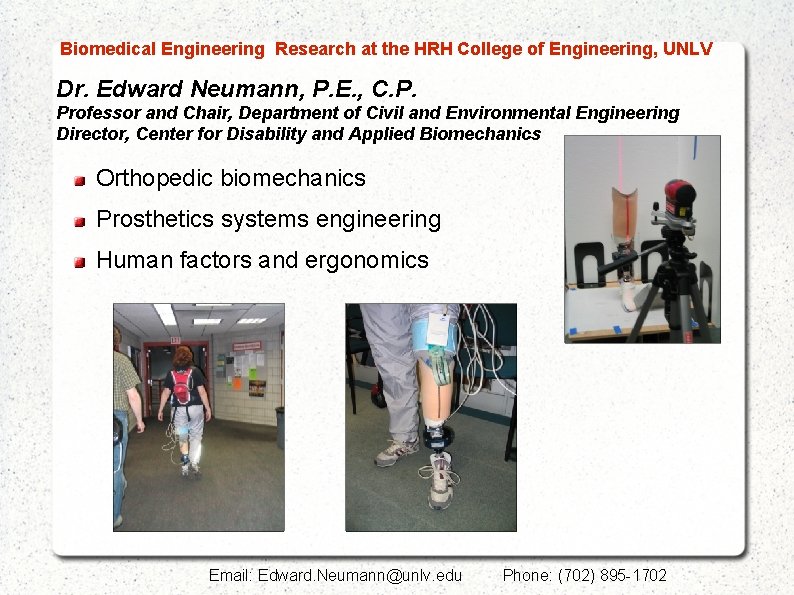  Biomedical Engineering Research at the HRH College of Engineering, UNLV Dr. Edward Neumann,