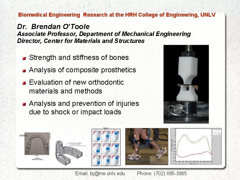  Biomedical Engineering Research at the HRH College of Engineering, UNLV Dr. Brendan O’Toole
