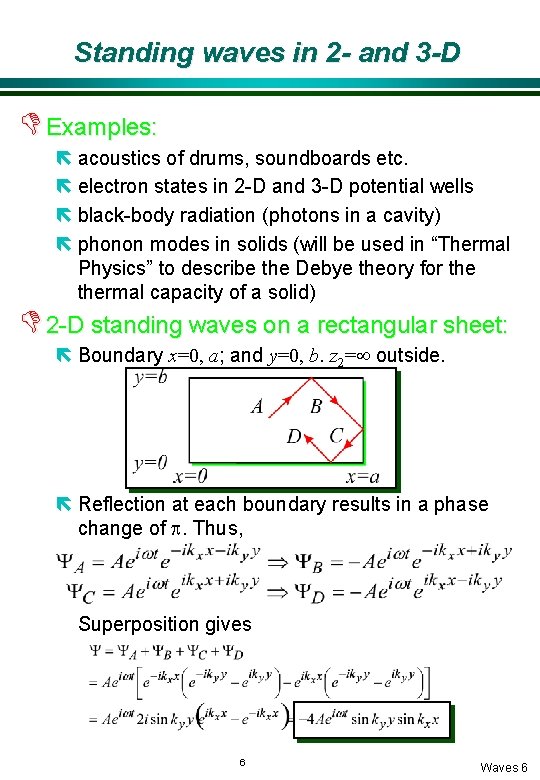 Standing waves in 2 - and 3 -D D Examples: ë acoustics of drums,