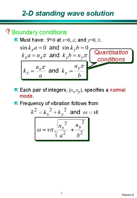 2 -D standing wave solution D Boundary conditions ë Must have: Y=0 at x=0,