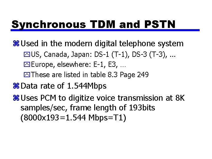 Synchronous TDM and PSTN z Used in the modern digital telephone system y. US,