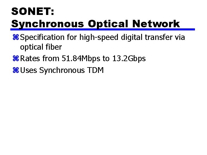 SONET: Synchronous Optical Network z Specification for high-speed digital transfer via optical fiber z