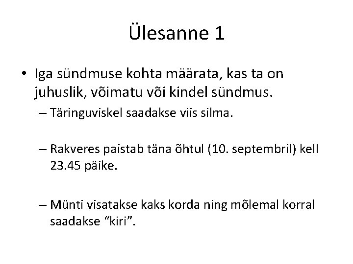 Ülesanne 1 • Iga sündmuse kohta määrata, kas ta on juhuslik, võimatu või kindel