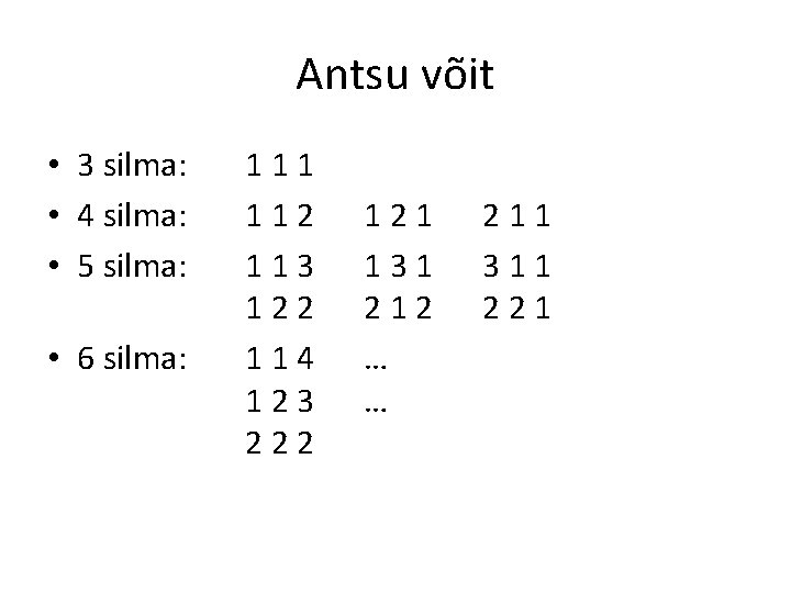 Antsu võit • 3 silma: • 4 silma: • 5 silma: • 6 silma: Antsu võit • 3 silma: • 4 silma: • 5 silma: • 6 silma: