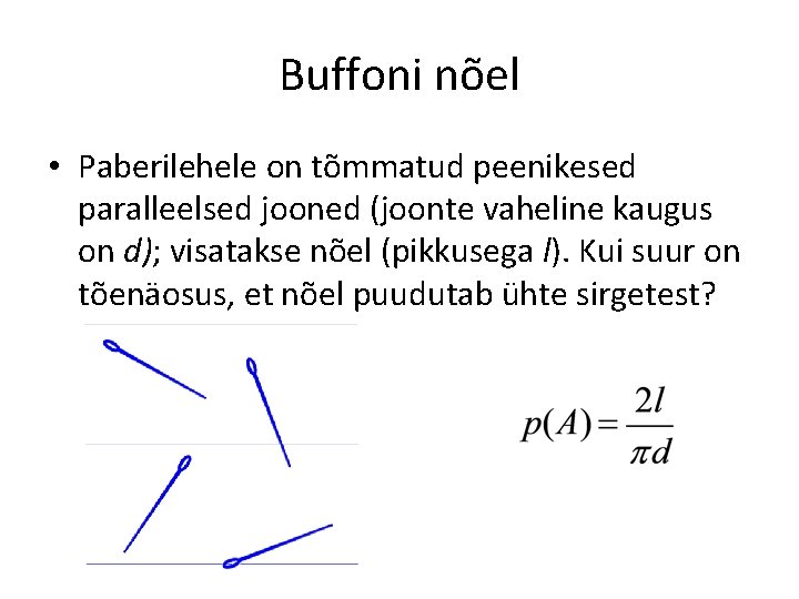 Buffoni nõel • Paberilehele on tõmmatud peenikesed paralleelsed jooned (joonte vaheline kaugus on d); Buffoni nõel • Paberilehele on tõmmatud peenikesed paralleelsed jooned (joonte vaheline kaugus on d);