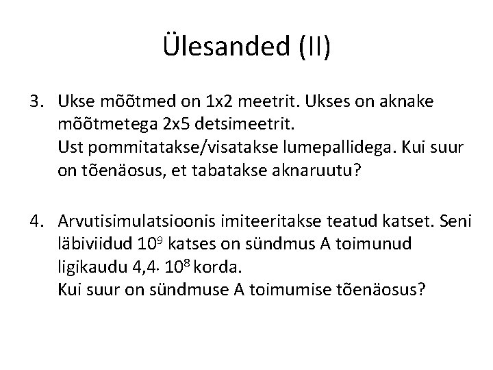 Ülesanded (II) 3. Ukse mõõtmed on 1 x 2 meetrit. Ukses on aknake mõõtmetega