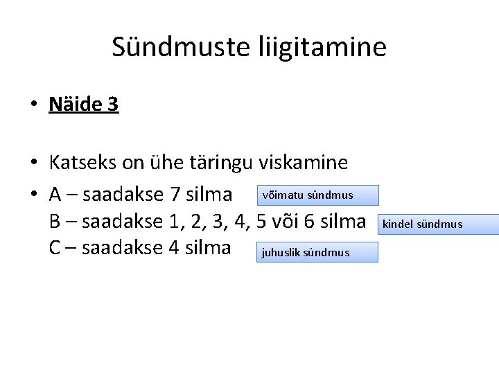 Sündmuste liigitamine • Näide 3 • Katseks on ühe täringu viskamine • A –