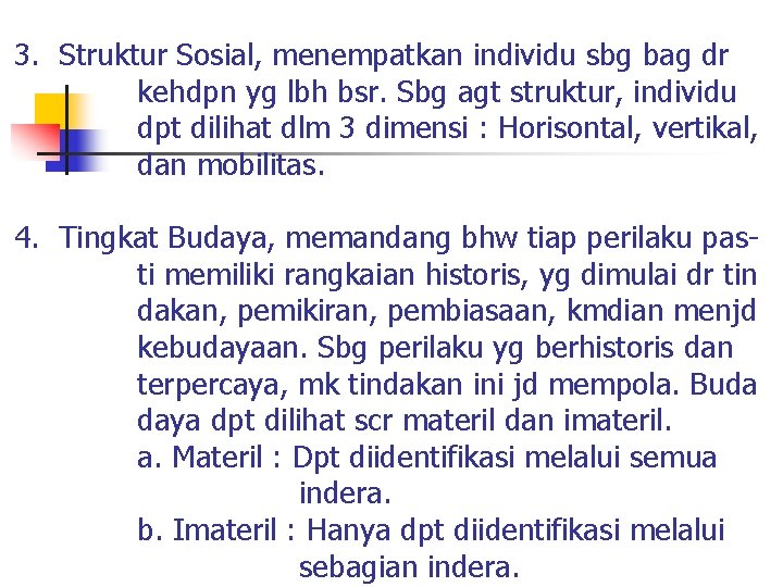 3. Struktur Sosial, menempatkan individu sbg bag dr kehdpn yg lbh bsr. Sbg agt