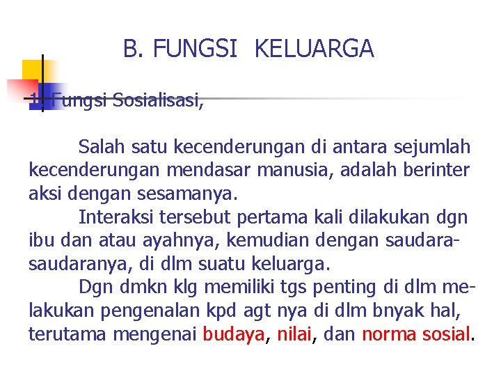  B. FUNGSI KELUARGA 1. Fungsi Sosialisasi, Salah satu kecenderungan di antara sejumlah kecenderungan