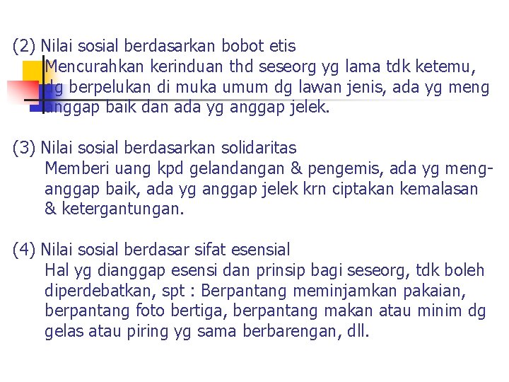  (2) Nilai sosial berdasarkan bobot etis Mencurahkan kerinduan thd seseorg yg lama tdk