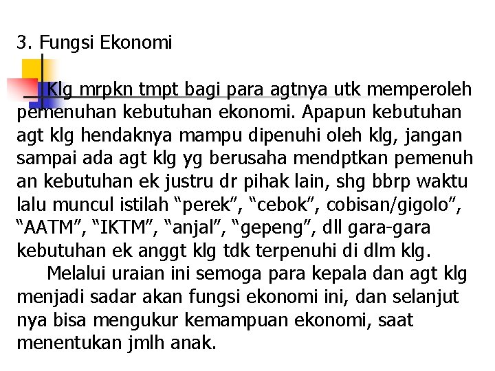 3. Fungsi Ekonomi Klg mrpkn tmpt bagi para agtnya utk memperoleh pemenuhan kebutuhan ekonomi.