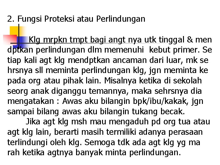 2. Fungsi Proteksi atau Perlindungan Klg mrpkn tmpt bagi angt nya utk tinggal &