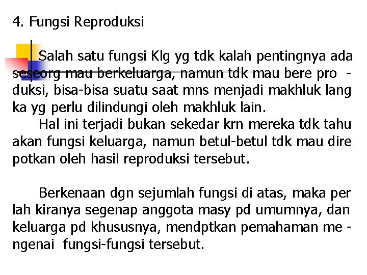 4. Fungsi Reproduksi Salah satu fungsi Klg yg tdk kalah pentingnya ada seseorg mau