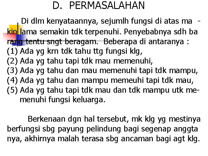  D. PERMASALAHAN Di dlm kenyataannya, sejumlh fungsi di atas ma - kin lama