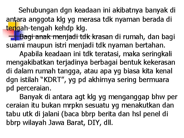  Sehubungan dgn keadaan ini akibatnya banyak di antara anggota klg yg merasa tdk